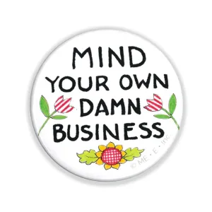 Mind Your Own Damn Business Button Pin